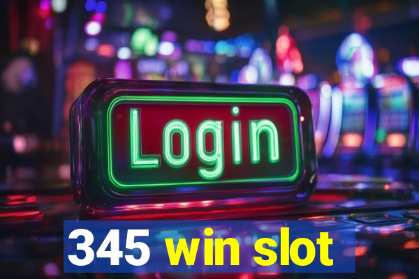 345 win slot